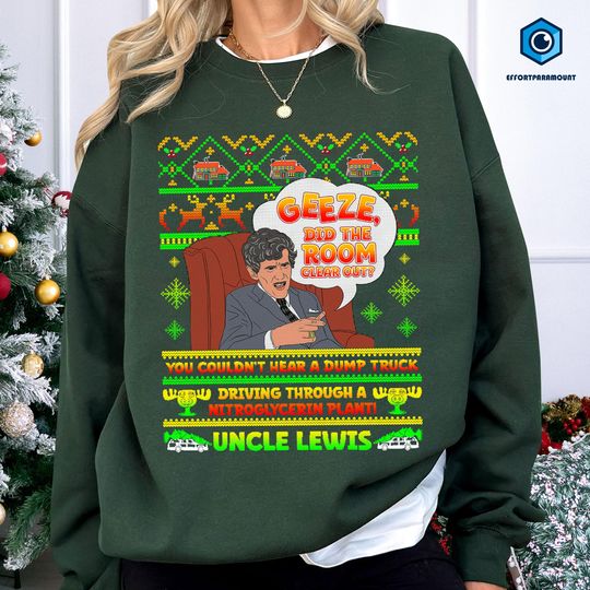 Discover Geeze, Did The Room Clear Out? Uncle Lewis Ugly Christmas Shirt, National Lampoon's Christmas Vacation, Christmas Movie, Christmas Gifts