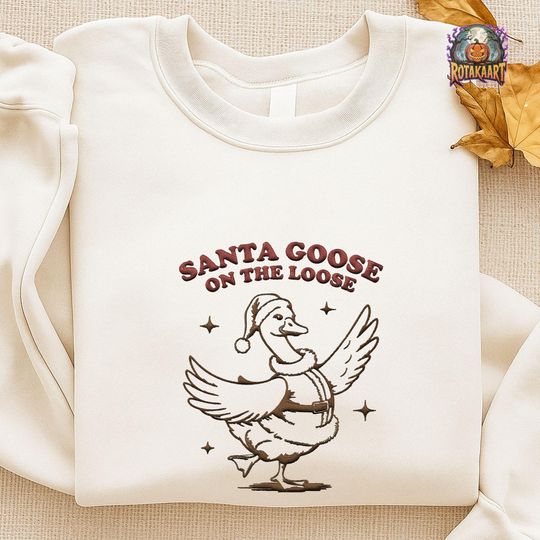 Discover Just A Jolly Goose Embroidered Sweatshirt, Santa Goose Embroidered Shirt, On The Loose Shirt, Cute Silly Goose Christmas Embroidery