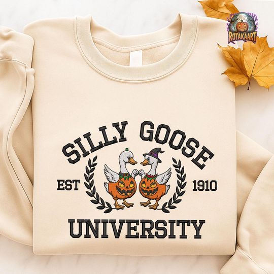 Silly Goose Embroidered Sweatshirt, Silly Goose University Embroidered Shirt, Got Too Silly Shirt, Goose Bumps Halloween Embroidery