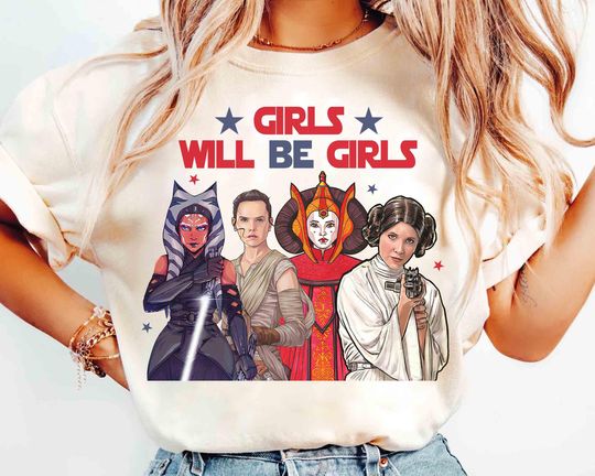 Discover Star Wars Girls Will be Girls Shirt, Princess Leia Padm Ahsoka Rey Tee, Rebel Women Tee, Patriotic Feminist Tee, Strong American Women Tee