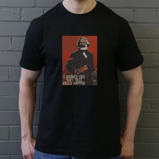 Discover Karl Marx I Warned You This Would Happen T-Shirt