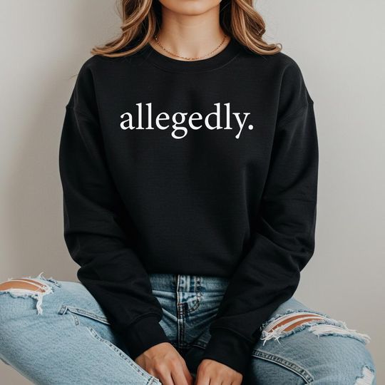 Allegedly Sweatshirt: Law Student Gift, Lawyer Hoodie