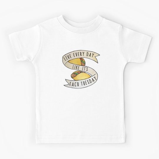 Discover Live Every Day Like It's Taco Tuesday Kids T-Shirt
