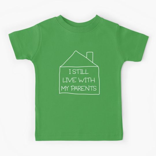 I still live with my parents Kids T-Shirt