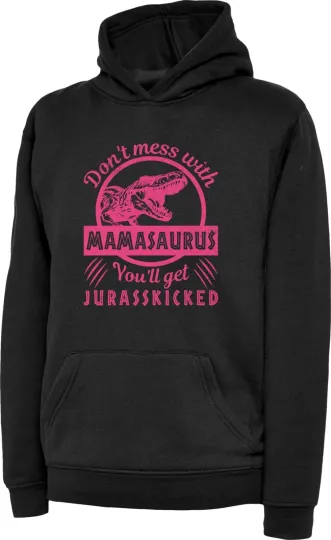 Mother's Day Hoodie Don't Mess With Mamasaurus Funny T-Rex Dino Lovers Gift Top