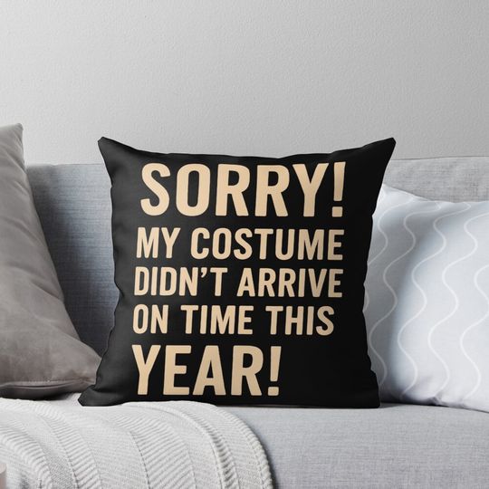Discover Sorry! My costume didn’t arrive on time this year! Pillow