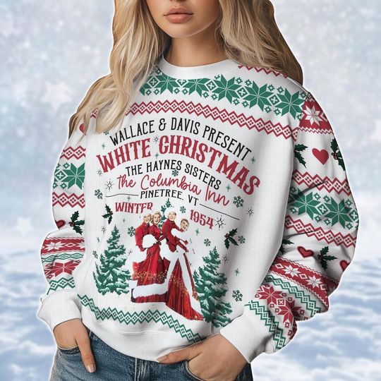 White Christmas Movie Ugly Sweater, Wallace And Davis Xmas Sweater, Haynes Sisters Crewneck Shirt, Christmas White Movie 1954 Fan Gift