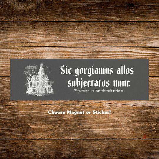 Discover Sic Gorgiamus Allos Subjectatos Nunc Car Magnet * Halloween Lover Creepy Kooky Gothic Latin Bumper Sticker Dark Feminine Nevermore Wednesday