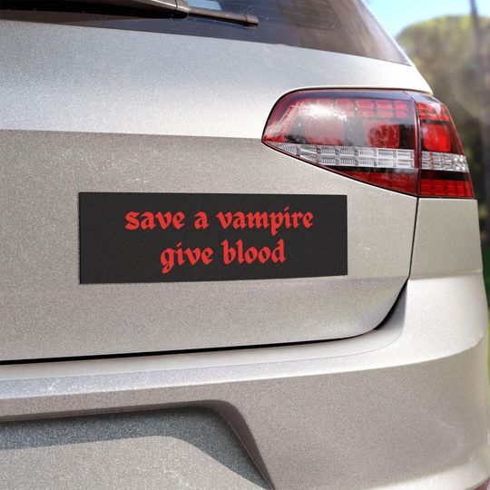 Save a Vampire, Give Blood / Car Bumper Magnet / Black and Red, Funny Meme, Gothic, Goth Magnetic Car Decal / Waterproof Car Magnet