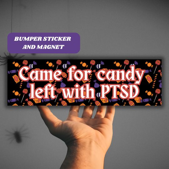 Funny Halloween Bumper Sticker & Magnet Came for Candy Left With PTSD, Gen Z Tiktok Unhinged Meme Vinyl Sticker Decal,Spooky Car Decor Gift