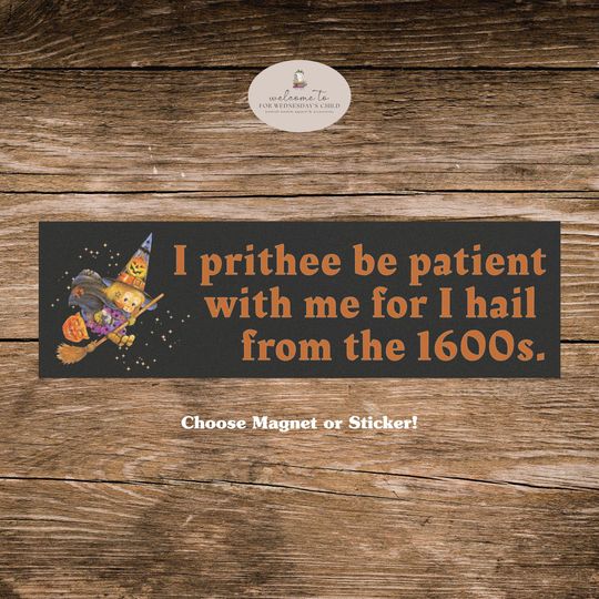 Discover Funny Be Patient With Me I'm From the 1600s Car Bumper Magnet Sticker Cute Kewpie Witch Halloween Decal New Driver Gift Spooky Season Salem