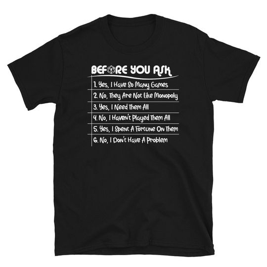 Discover Before you ask- board game addict funny t-shirt- by geek on fleek- number one home forget your geek on tabletop t-shirts