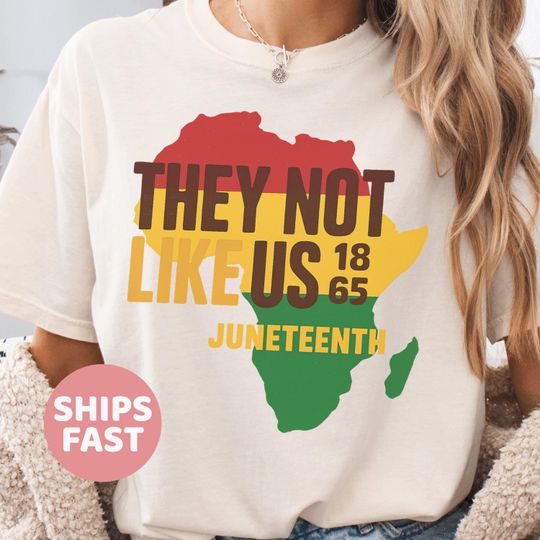 Discover They Not Like Us Shirt,Juneteenth Black History Month Tee,Black Lives Matter Tshirt,Afro America Shirt, Juneteenth Africa Map