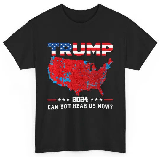 Discover Trump 2024 Can You Hear Us Now Election Results Map T-Shirt