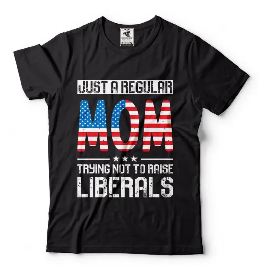 Discover Funny Political Mom T-Shirt Gift for Moms Who Support or Oppose Liberal Ideas
