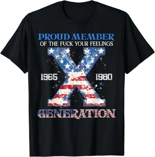 Discover Proud Member Of The Fuuuuck Your Feelings Gen X USA 4Th Of July Unisex T-Shirt