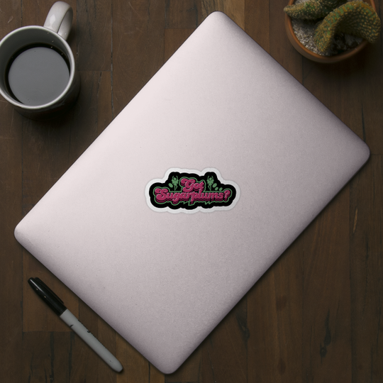 Got Sugarplums - Happy Holidays - Sticker