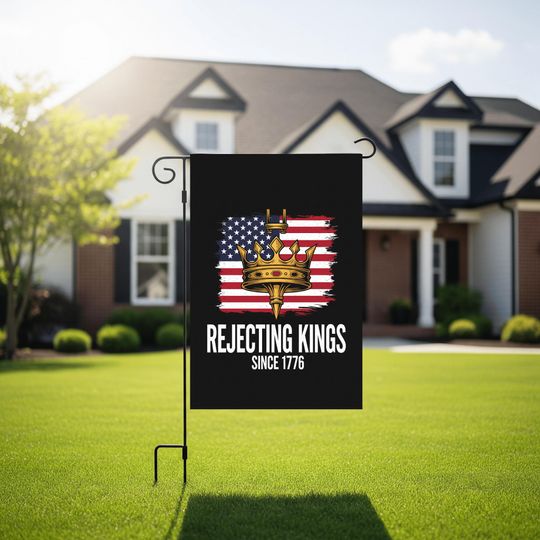 Rejecting Kings Since 1776 Garden Flag, Anti Trump House Banner, Anti MAGA Flag, Political Protest FDT Flag, Pro Democracy, Authoritarianism
