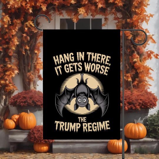 Discover Anti Trump Garden Flag, Hang in There it Gets Worse House Flag, Funny Trump Regime Halloween Fall Autumn Flag, Political Bat Flag