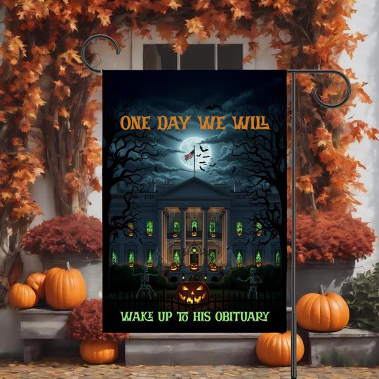 Discover One Day We Will Wake Up To His Obituary Anti Trump Halloween House Flag, Whitehouse Fall Garden Flag, Political FDT Flag, Funny Autumn Flag