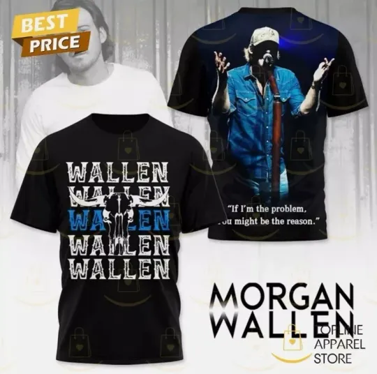 Discover Wallen Western If I Am The Problem You Might Be The Reason 3D T-Shirt