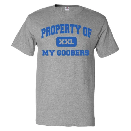 Discover Property of My Goobers T-Shirt Funny Tee