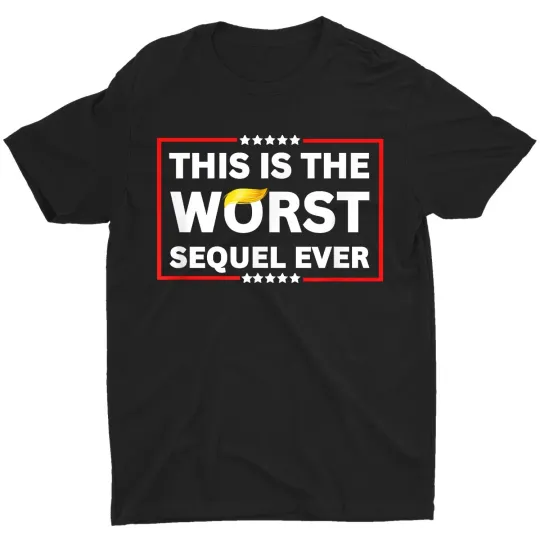 Discover Worst Sequel Ever Anti-Trump Protest  Patriotic Unisex T-Shirt
