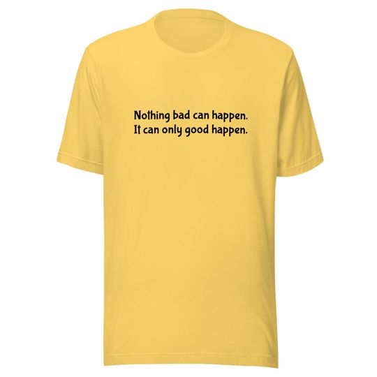 Discover Nothing Bad Can Happen. It Can Only Good Happen - T-SHIRT Unisex Garment-dyed Donald Trump DJT President Tylenol Quote