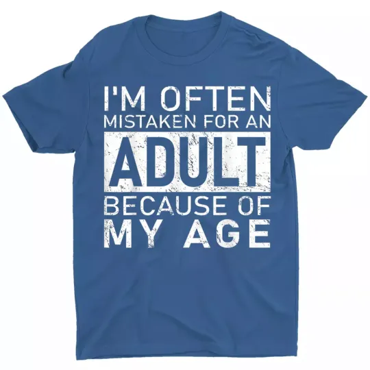 Discover I'm Often Mistaken For An Adult Because Of My Age Unisex T-Shirt