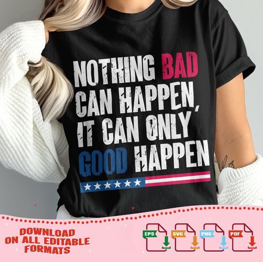 Discover It can only good happen Shirt, Inspirational Trump Quote T-Shirt, Positive Saying Top, Political Gift, Motivational Shirt, Trump Supporter