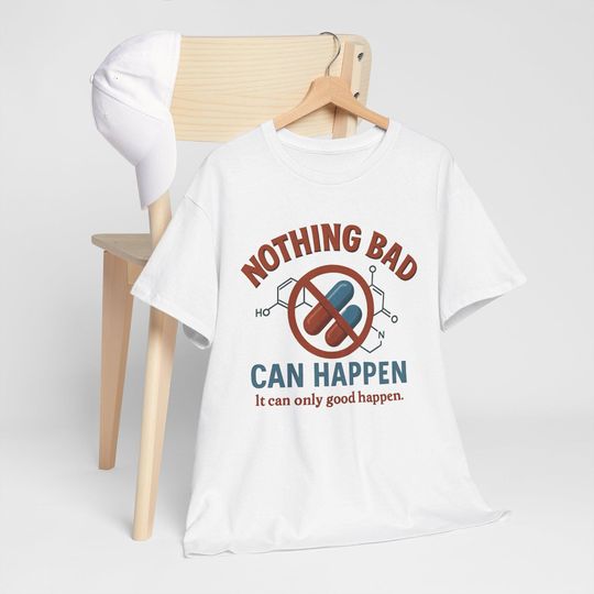 Discover Nothing Bad Can Happen T Shirt Positive Quote Graphic Tee Tylenol Acetaminophen Shirt Funny Retro Graphic Tee Casual Gift