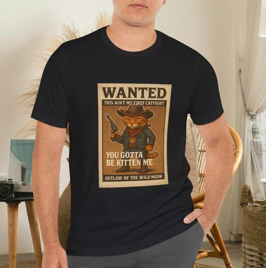 Funny Wanted Cowboy Cat T-Shirt for Men Women, You Gotta Be Kitten Me Meme Tee, Vintage Wild West Cat Graphic Shirt Gift Idea