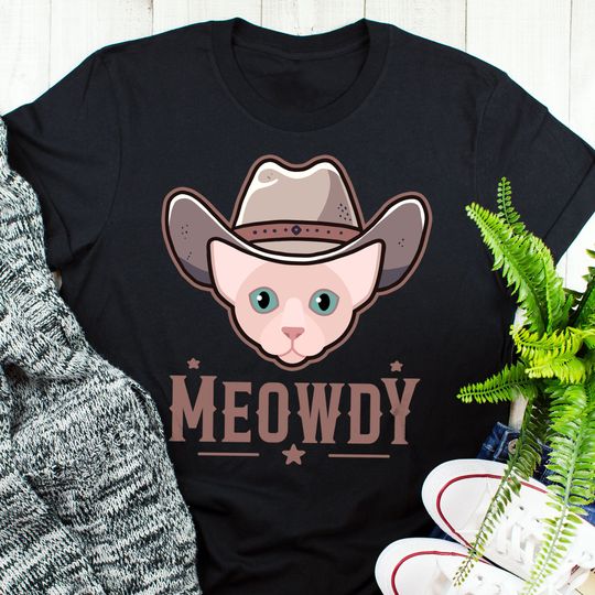 Sphynx Cat Meowdy Shirt, Women, Men, Funny Cowboy Cat Lover Gift, Cute Howdy T-shirt, Pet Cat Mom, Dad Tee, Western Texas Yeehaw Meme