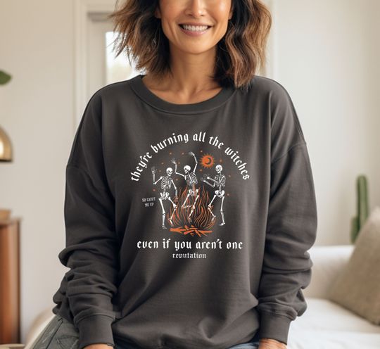 Discover Comfort Colors Halloween Skeleton Sweatshirt, They're Burning All The Witches Even If You Aren't One Sweatshirt, Thanksgiving Skeleton