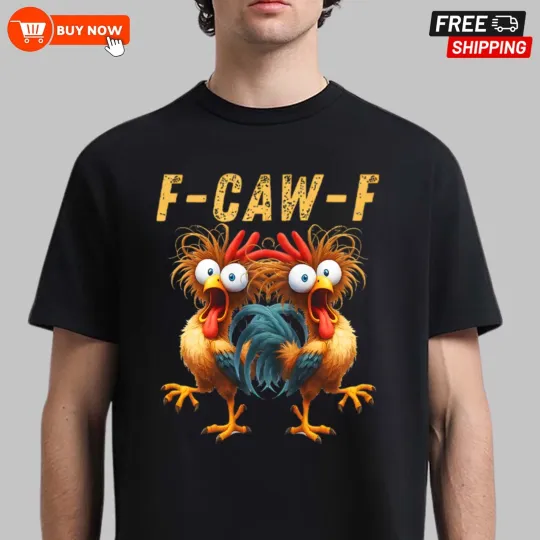 Discover Funny F-Caw-F Chicken Shirt, Chicken Humor TShirt - Multicolor, Size S-5XL