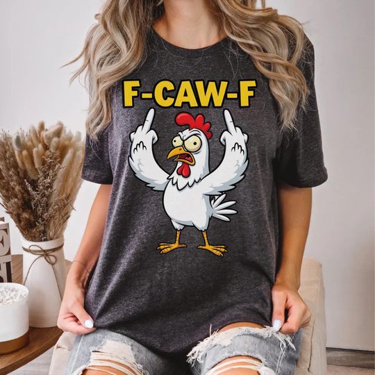 Discover Funny Chicken Humor F-Caw-F Shirt Inappropriate Quote Rooster,F-Caw-F Funny Chicken Shirt,Funny Chicken Unisex T-shirt,Rude Offensive Shirt