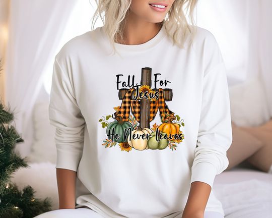 Discover Fall for Jesus Sweatshirt, He Never Leaves, Jesus Sweatshirt, Fall Shirt Autumn Sweatshirt,  Fall For Jesus He Never Leaves Sweatshirt