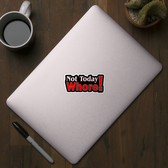 Not Today Whore! - Not Today Satan - Sticker