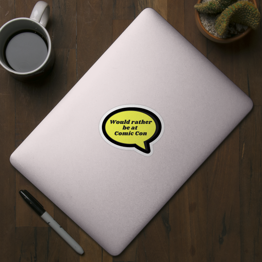 Would rather be at Comic Con - Comic - Sticker