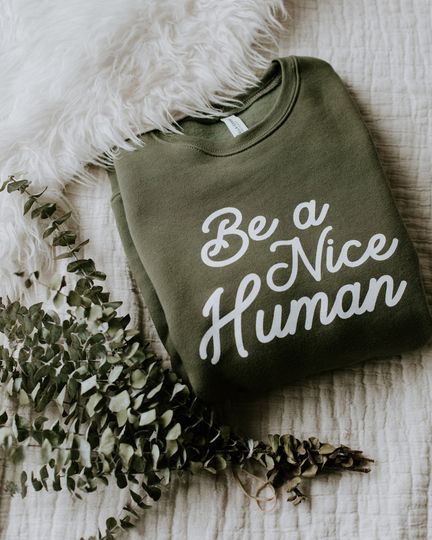 Be A Nice Human Sweatshirt