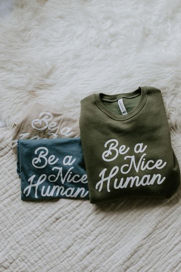 Be A Nice Human Sweatshirt