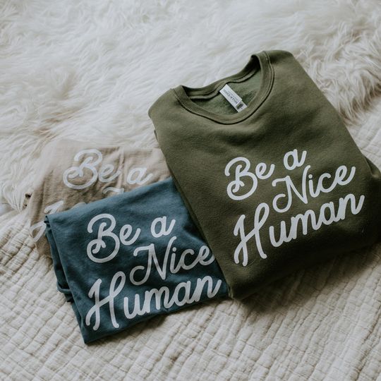 Be A Nice Human Sweatshirt