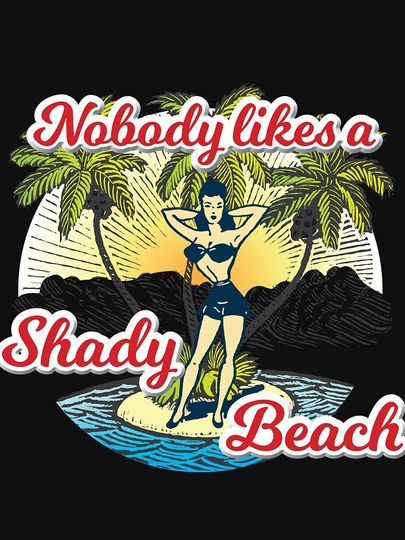 Nobody likes a Shady Beach Tank Top