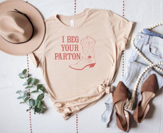 I Beg Your Parton Dolly shirt