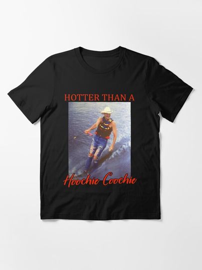 Hotter Than a Hoochie Coochie Alan jackson T-Shirt