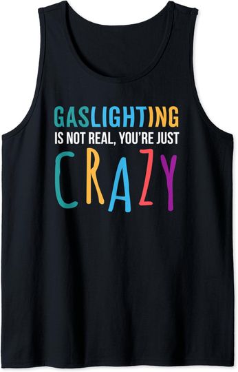 gaslighting is not real Tank Top