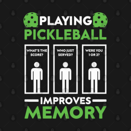 Pickleball Player Playing Pickleball Improves Memory - Pickleball - T-Shirt