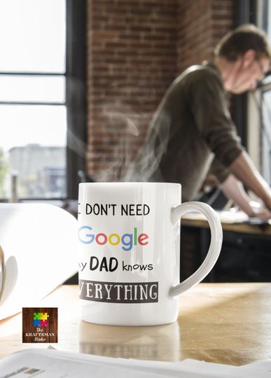 I Don t Need Google My Dad Knows Everything Mug