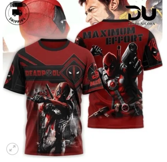 Deadpool Maximum Effort shirt 3d, hot 2025 shirt 3d, over printed shirt 3d