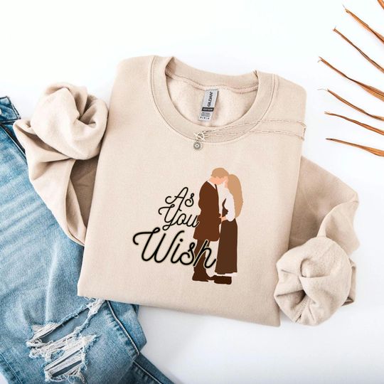 Princess Bride Inspired Sweatshirt with Buttercup and Westley Quote